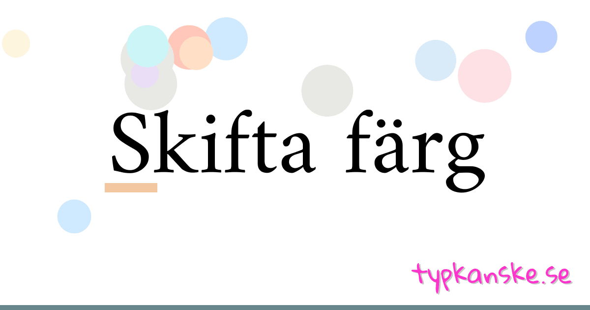 Skifta färg synonymer korsord betyder förklaring och användning