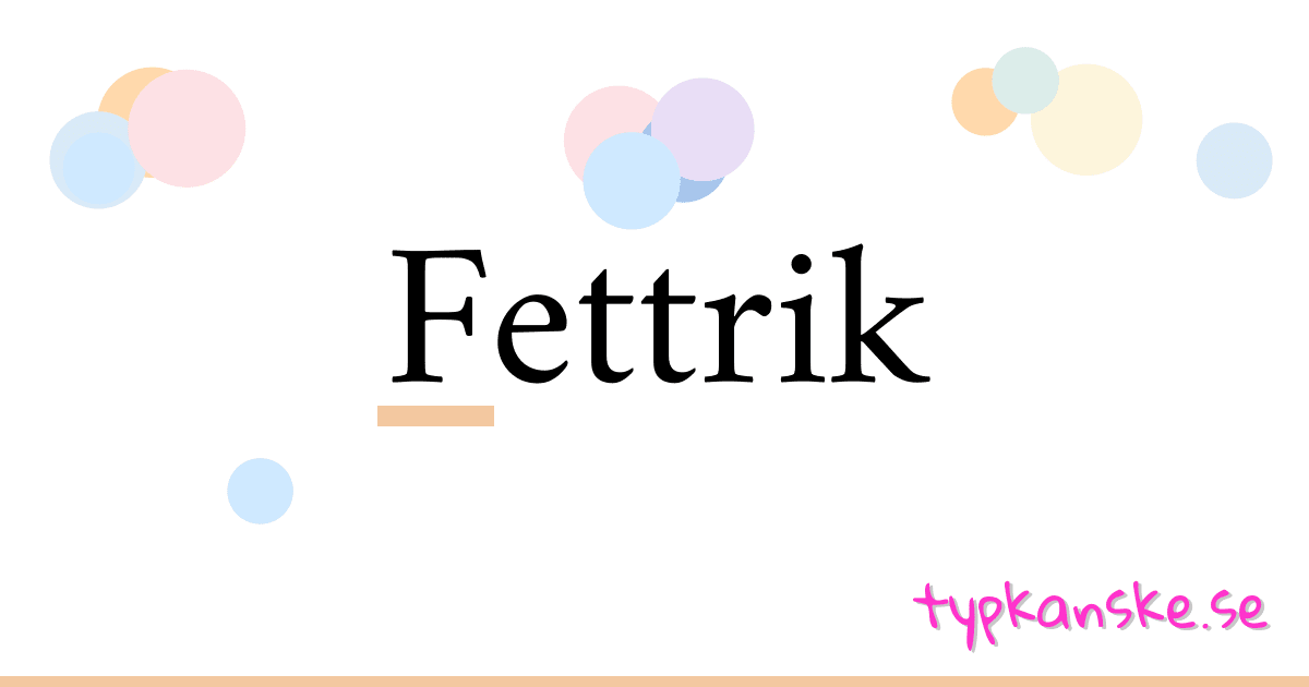 Fettrik synonymer korsord betyder förklaring och användning