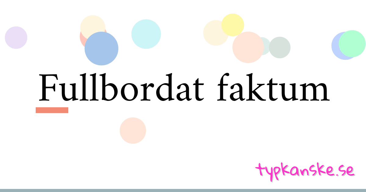 Fullbordat faktum synonymer korsord betyder förklaring och användning