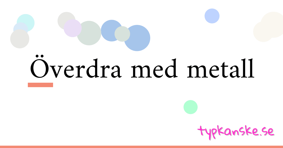 Överdra med metall synonymer korsord betyder förklaring och användning
