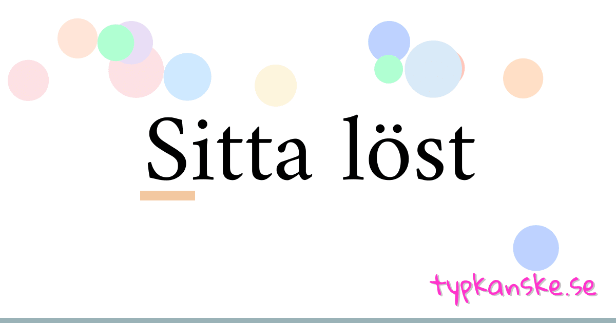 Sitta löst synonymer korsord betyder förklaring och användning