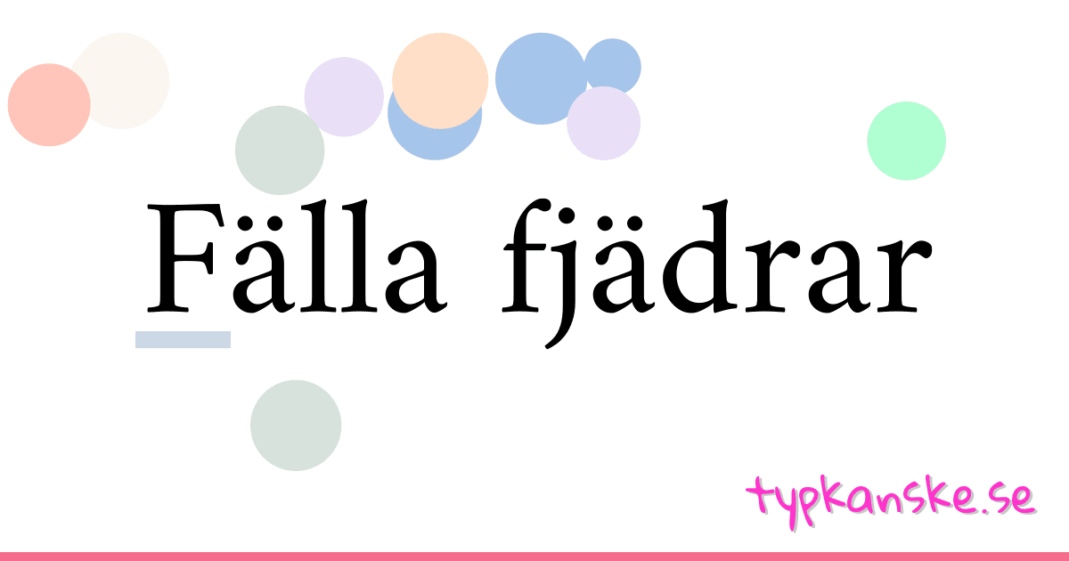 Fälla fjädrar synonymer korsord betyder förklaring och användning