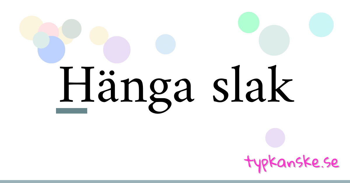 Hänga slak synonymer korsord betyder förklaring och användning