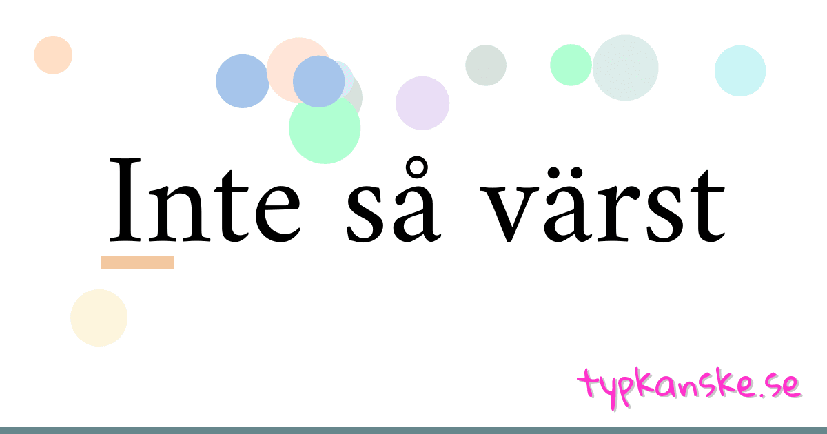 Inte så värst synonymer korsord betyder förklaring och användning