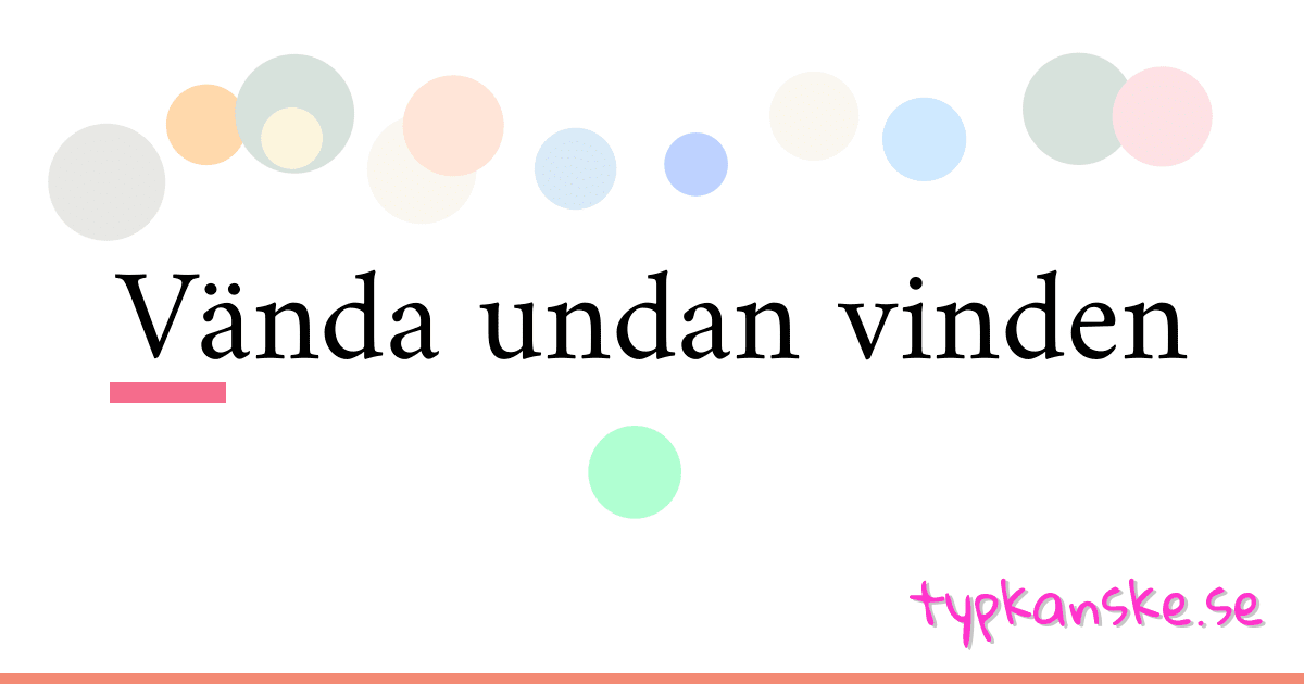 Vända undan vinden synonymer korsord betyder förklaring och användning