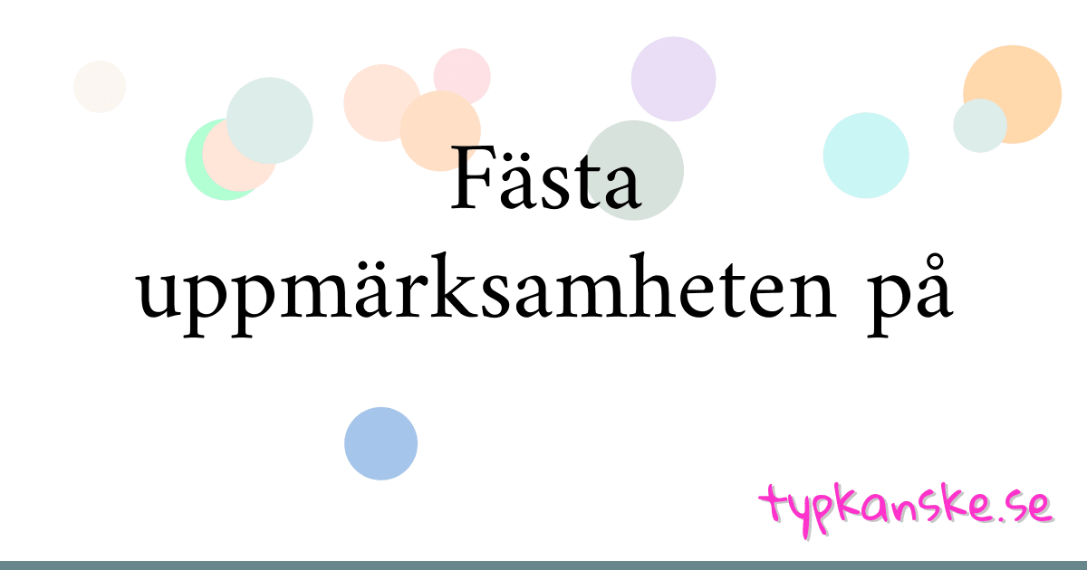 Fästa uppmärksamheten på synonymer korsord betyder förklaring och användning