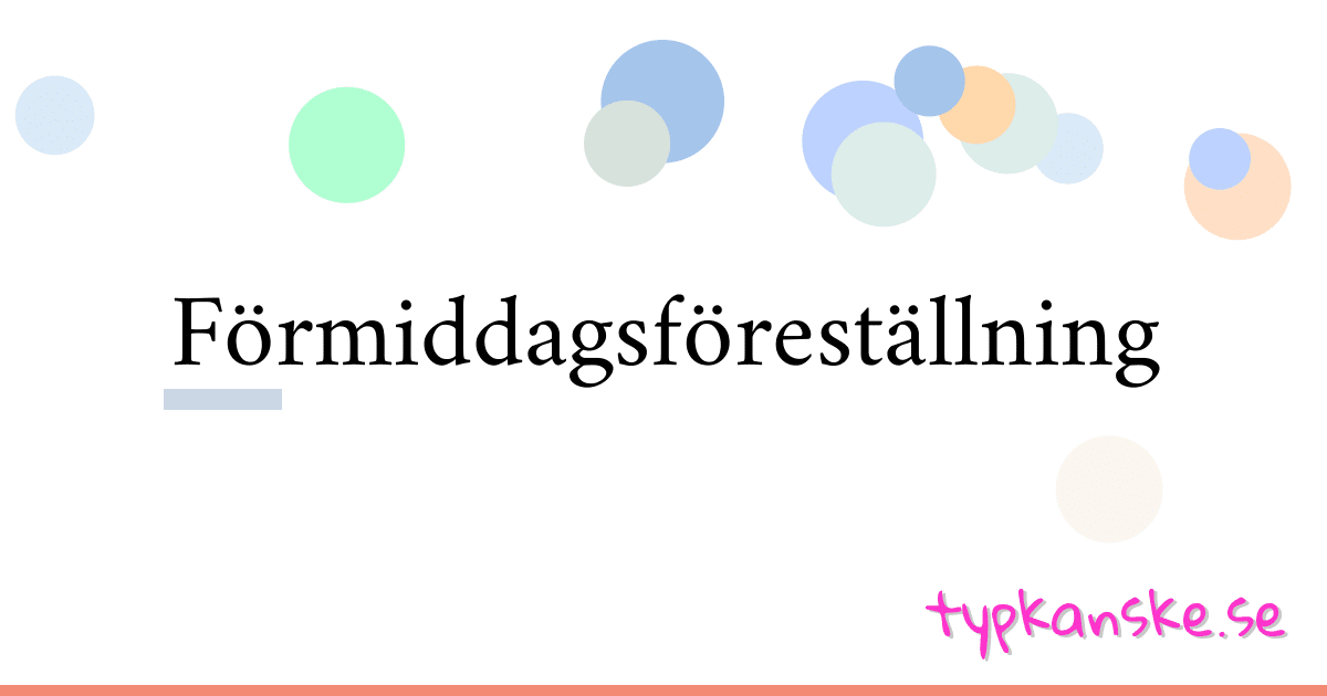 Förmiddagsföreställning synonymer korsord betyder förklaring och användning