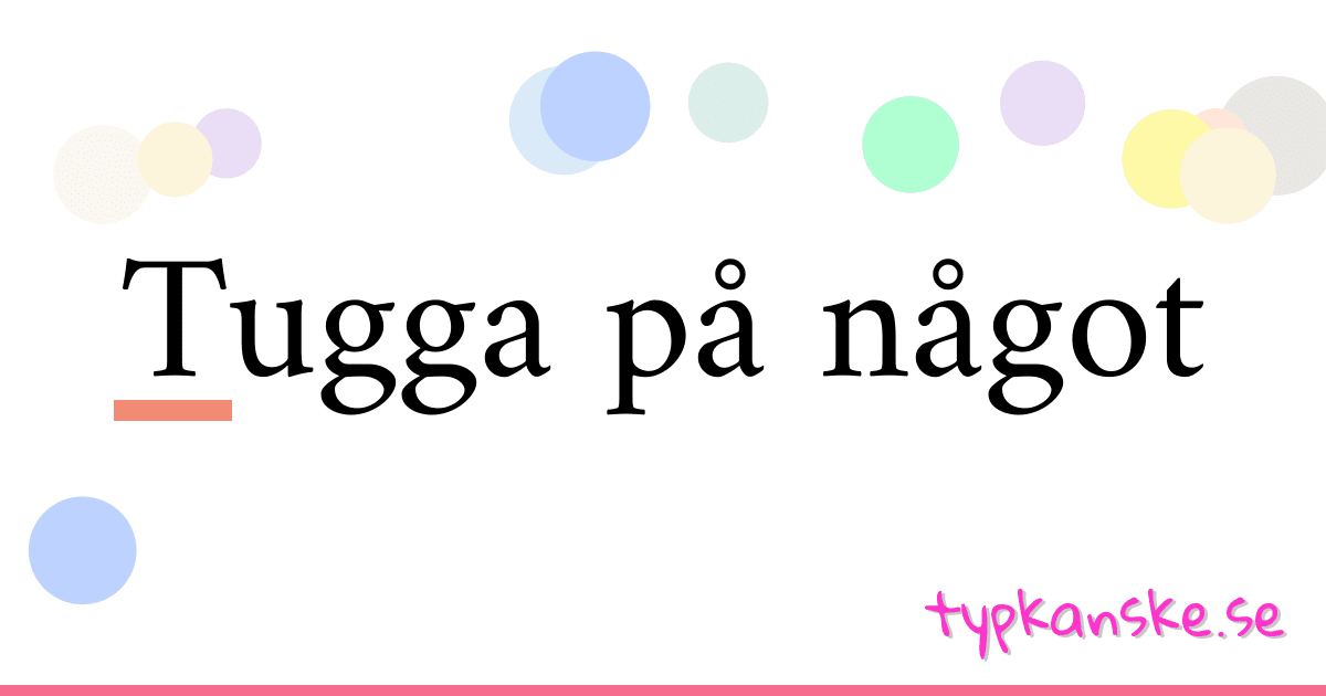 Tugga på något synonymer korsord betyder förklaring och användning