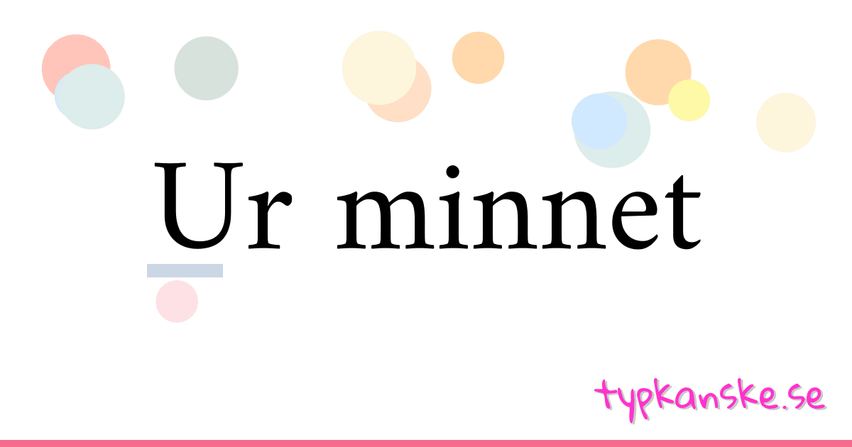 Ur minnet synonymer korsord betyder förklaring och användning
