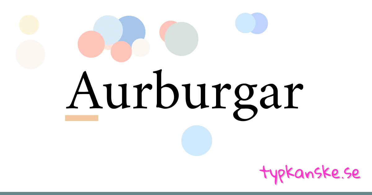Aurburgar synonymer korsord betyder förklaring och användning