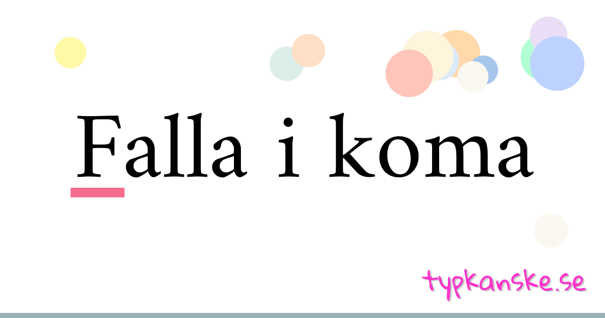 Falla i koma synonymer korsord betyder förklaring och användning