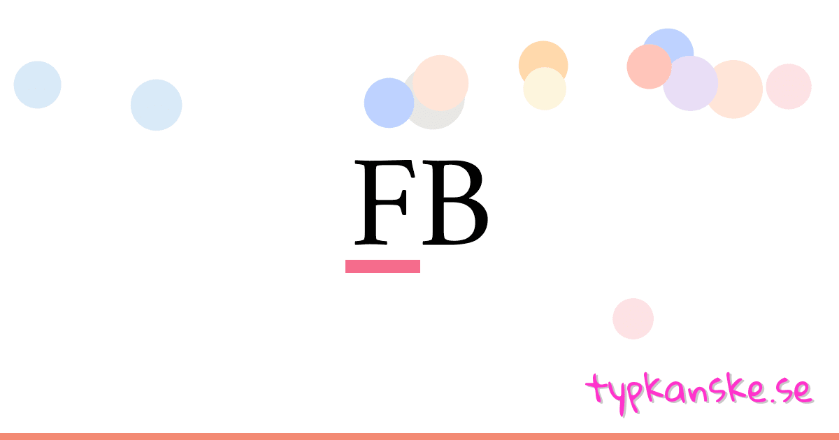 FB synonymer korsord betyder förklaring och användning
