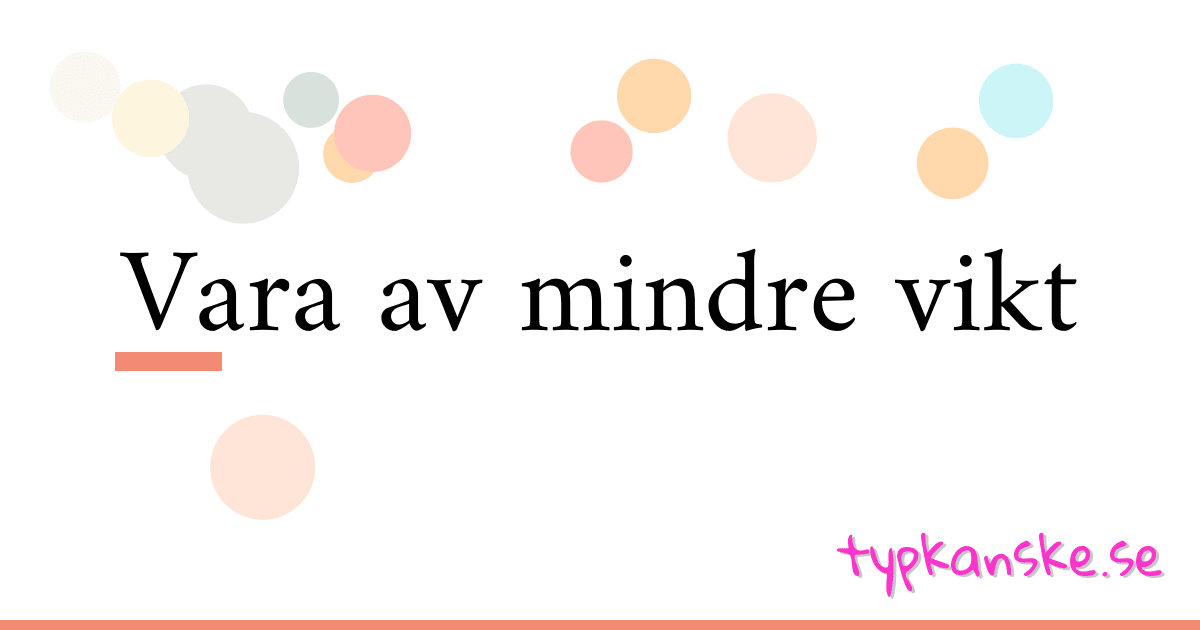 Vara av mindre vikt synonymer korsord betyder förklaring och användning