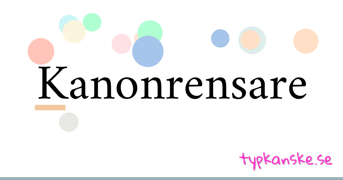 Kanonrensare synonymer korsord betyder förklaring och användning