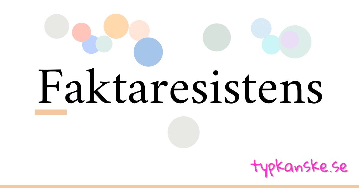 Faktaresistens synonymer korsord betyder förklaring och användning
