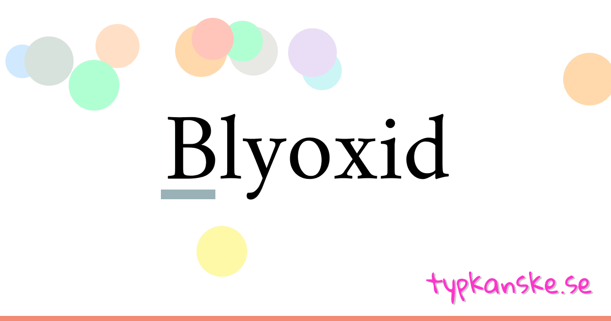 Blyoxid synonymer korsord betyder förklaring och användning
