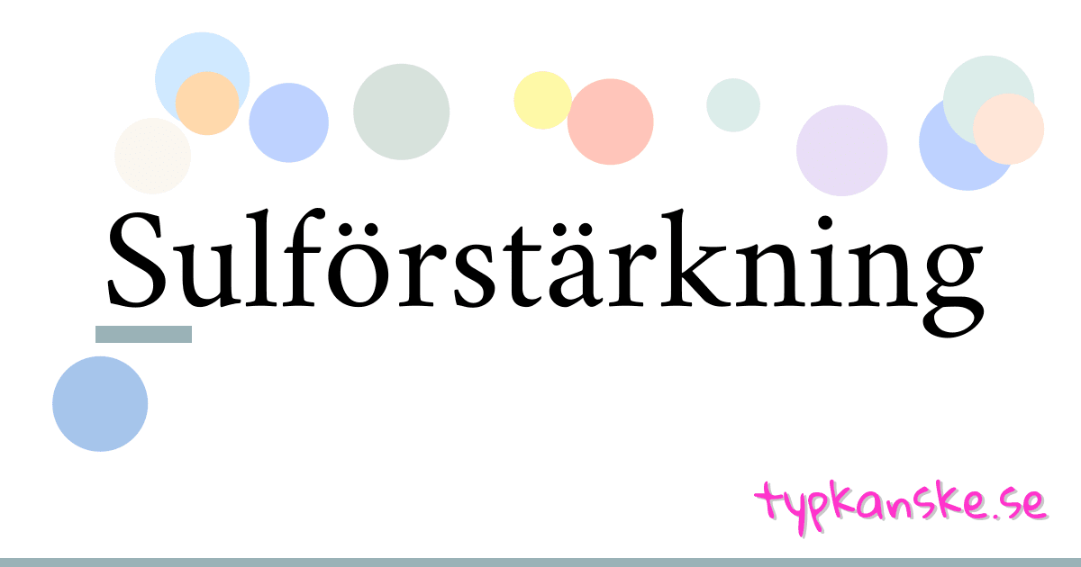 Sulförstärkning synonymer korsord betyder förklaring och användning
