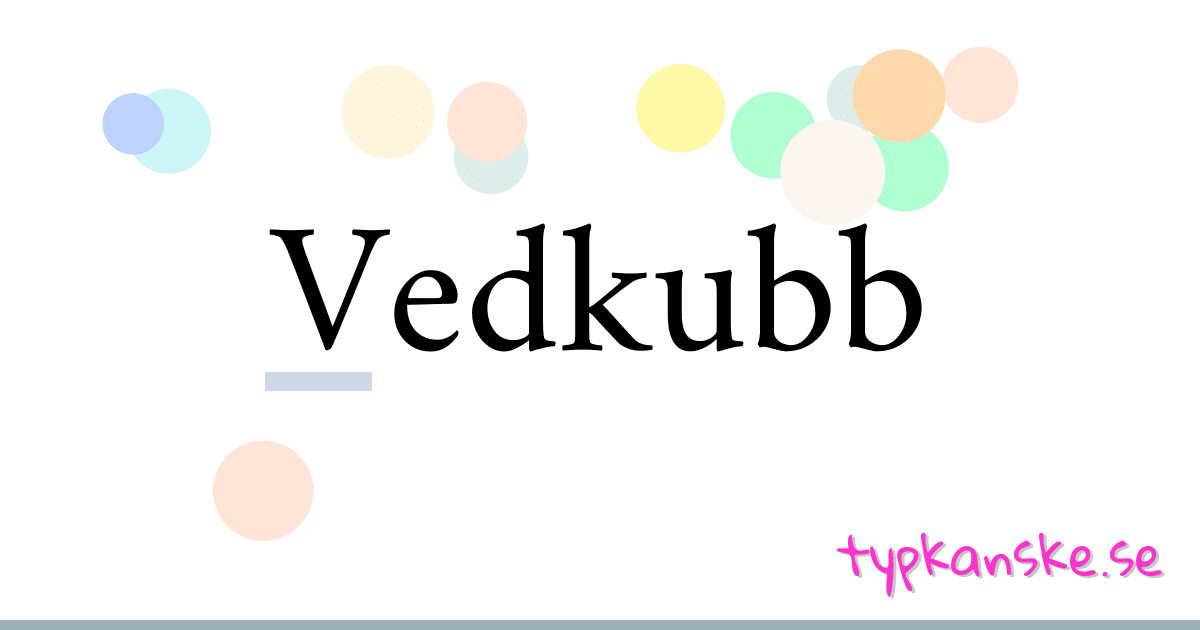 Vedkubb synonymer korsord betyder förklaring och användning
