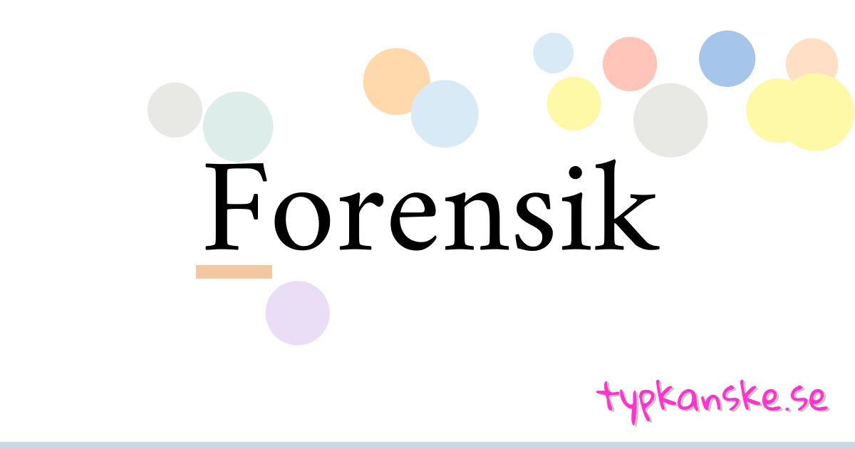 Forensik synonymer korsord betyder förklaring och användning