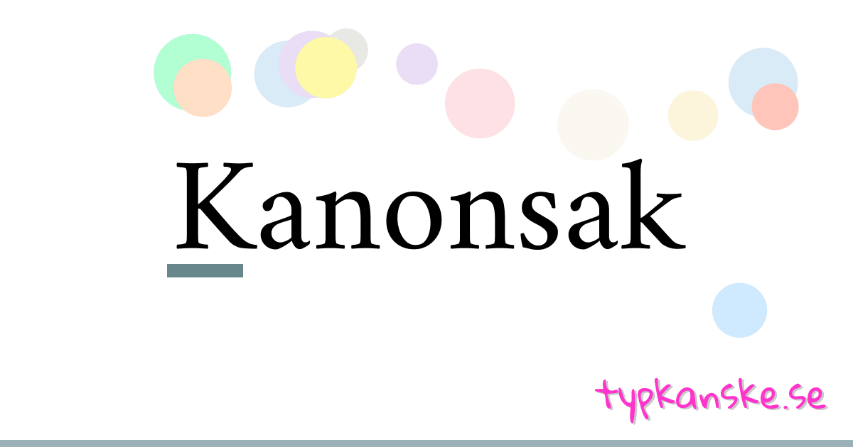 Kanonsak synonymer korsord betyder förklaring och användning
