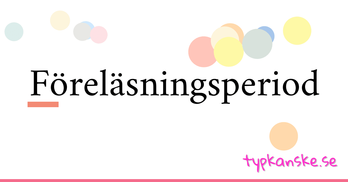Föreläsningsperiod synonymer korsord betyder förklaring och användning
