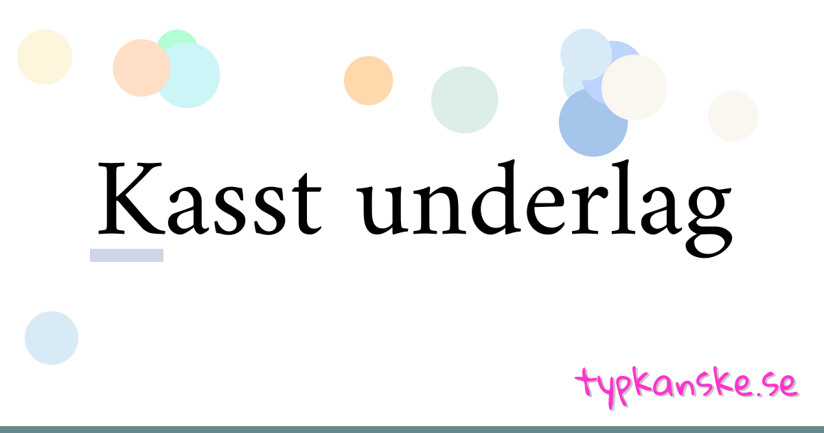 Kasst underlag synonymer korsord betyder förklaring och användning