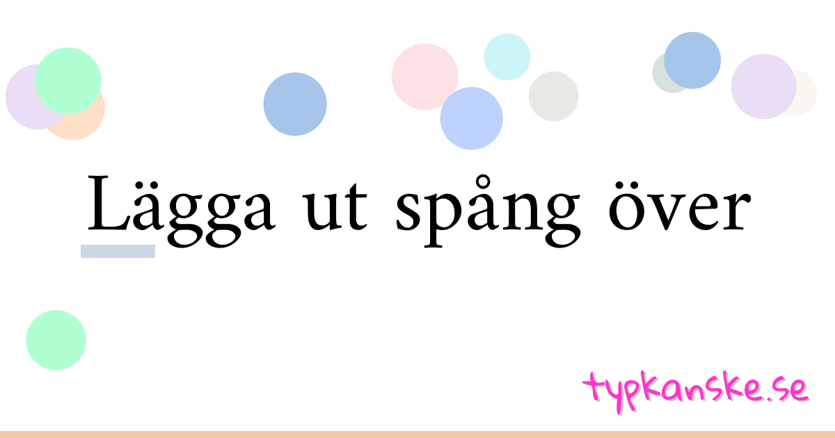 Lägga ut spång över synonymer korsord betyder förklaring och användning