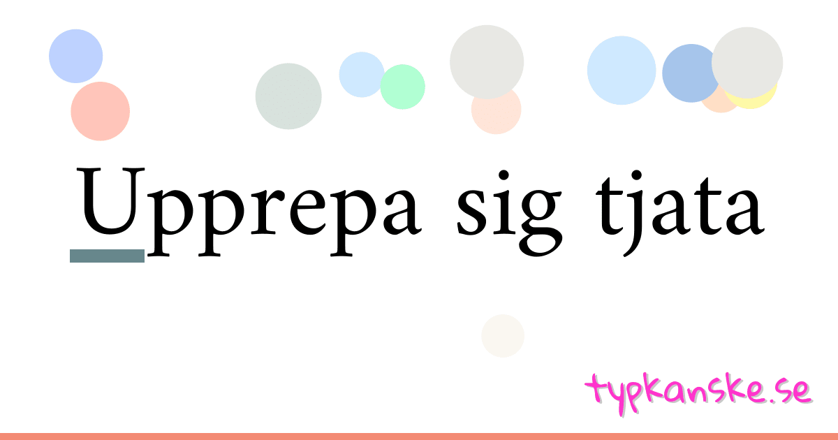 Upprepa sig tjata synonymer korsord betyder förklaring och användning