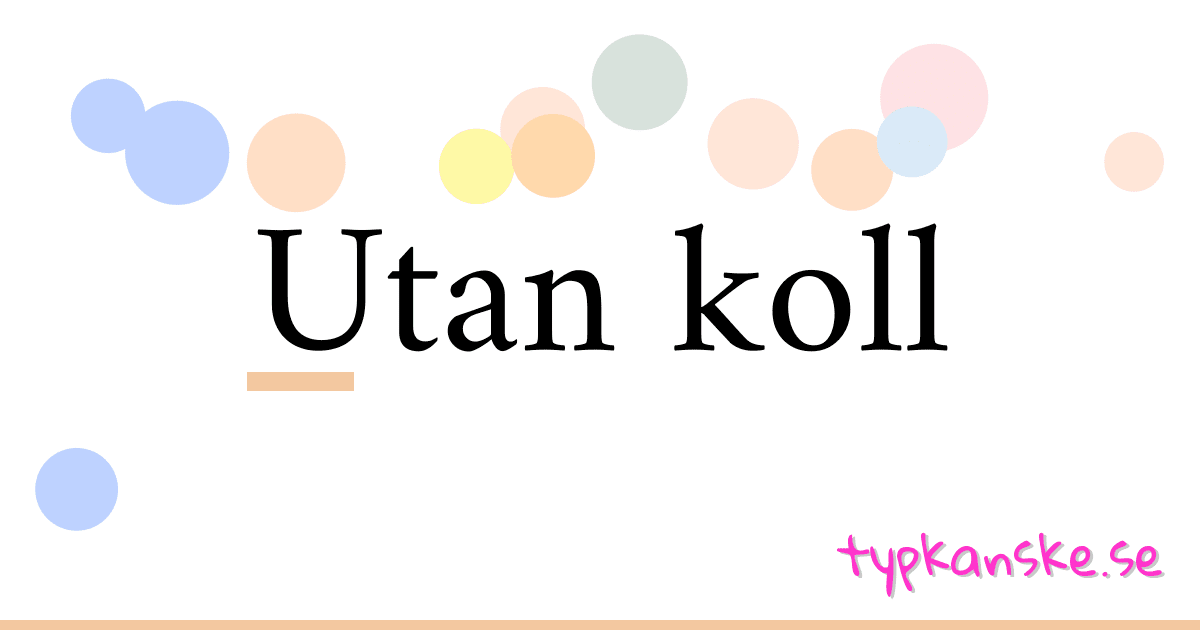 Utan koll synonymer korsord betyder förklaring och användning