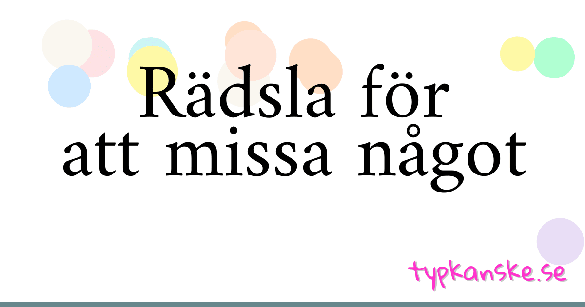 Rädsla för att missa något synonymer korsord betyder förklaring och användning