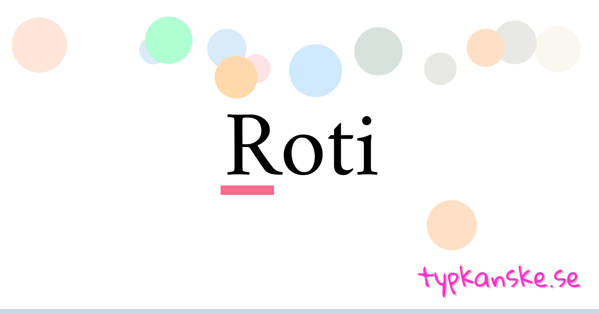 Roti synonymer korsord betyder förklaring och användning