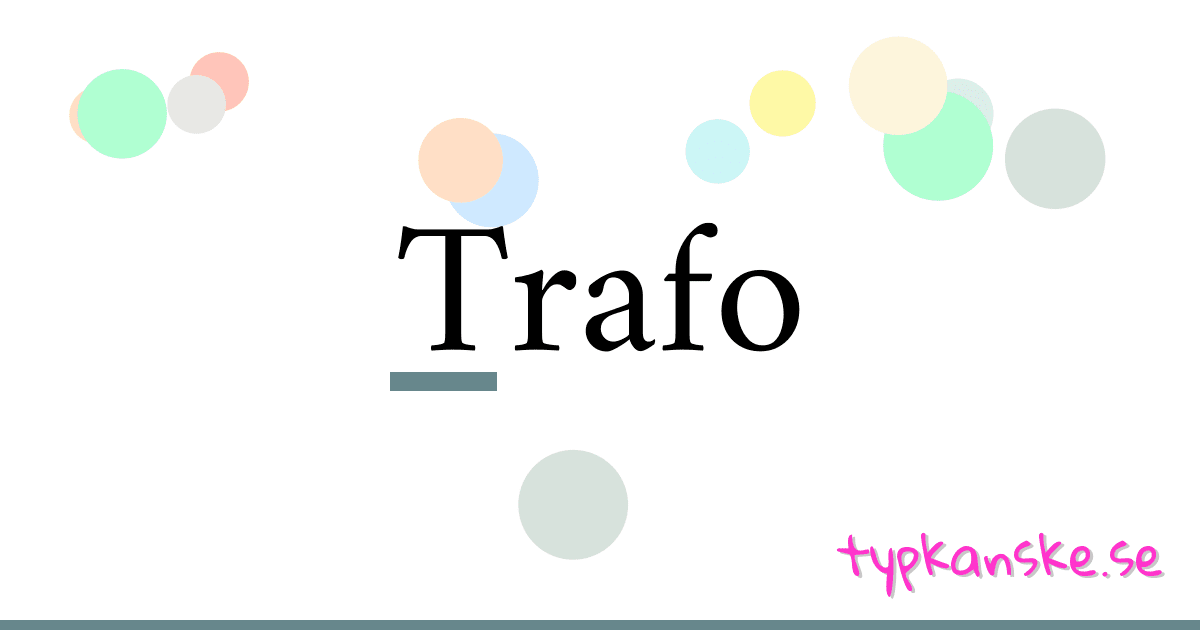 Trafo synonymer korsord betyder förklaring och användning