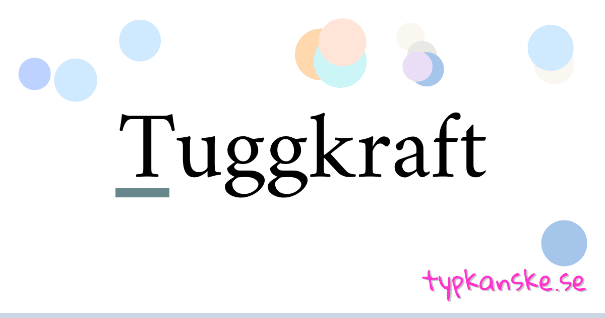Tuggkraft synonymer korsord betyder förklaring och användning