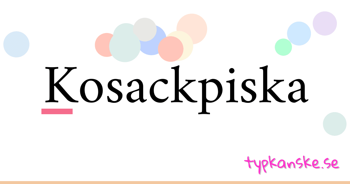 Kosackpiska synonymer korsord betyder förklaring och användning