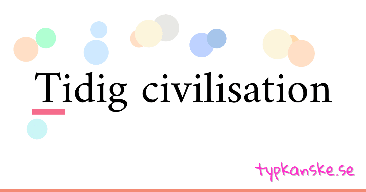 Tidig civilisation synonymer korsord betyder förklaring och användning