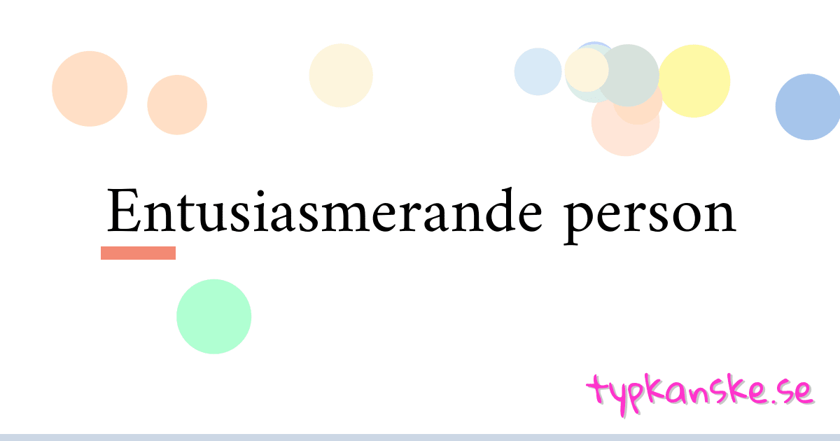 Entusiasmerande person synonymer korsord betyder förklaring och användning