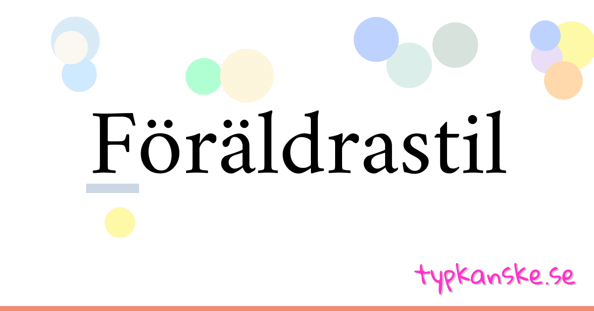 Föräldrastil synonymer korsord betyder förklaring och användning