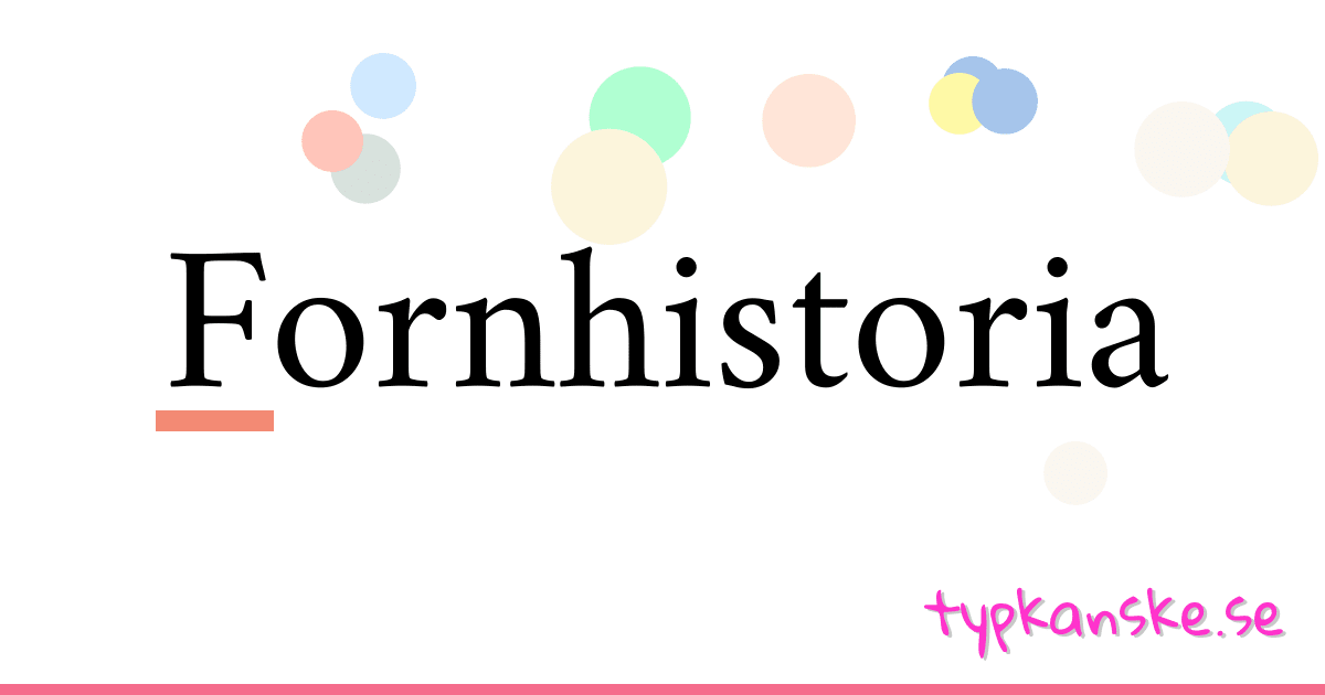 Fornhistoria synonymer korsord betyder förklaring och användning