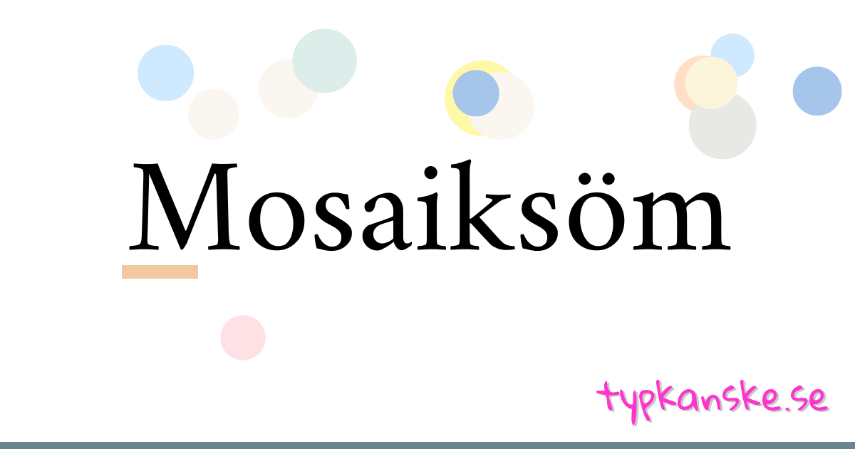 Mosaiksöm synonymer korsord betyder förklaring och användning