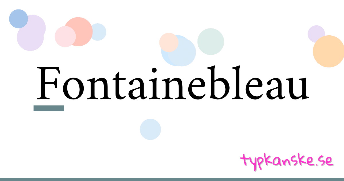 Fontainebleau synonymer korsord betyder förklaring och användning