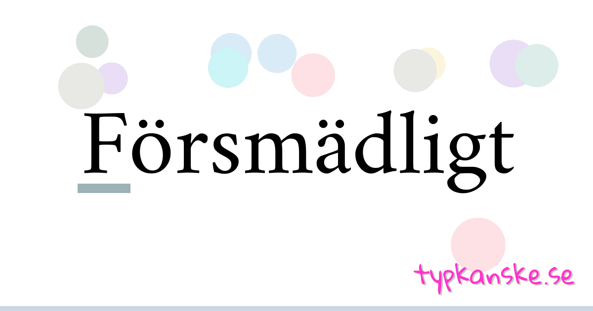 Försmädligt synonymer korsord betyder förklaring och användning