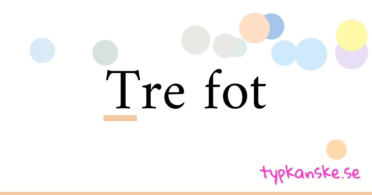 Tre fot synonymer korsord betyder förklaring och användning