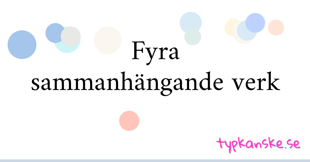 Fyra sammanhängande verk synonymer korsord betyder förklaring och användning