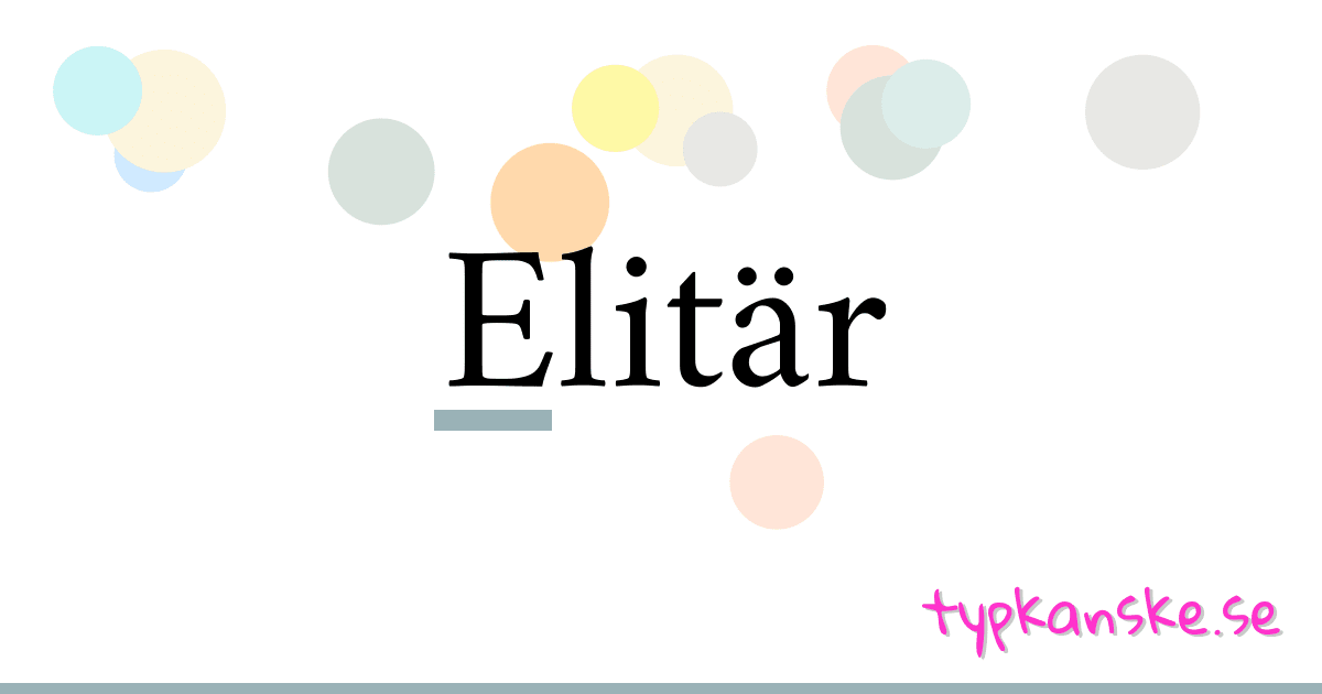 Elitär synonymer korsord betyder förklaring och användning