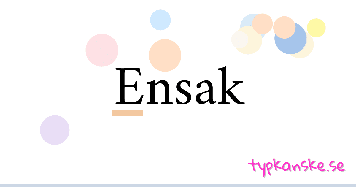 Ensak synonymer korsord betyder förklaring och användning