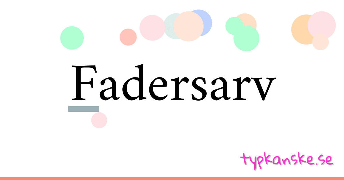 Fadersarv synonymer korsord betyder förklaring och användning