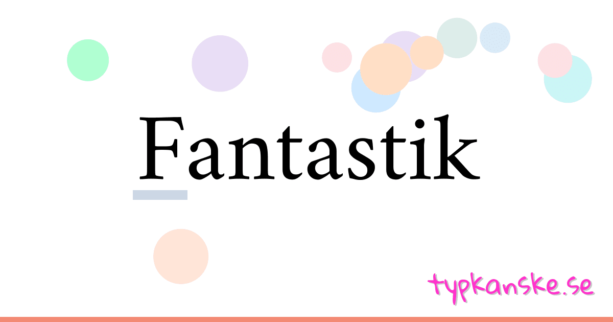 Fantastik synonymer korsord betyder förklaring och användning
