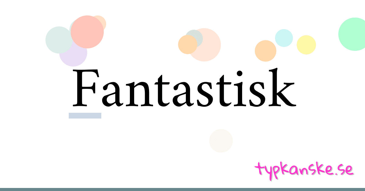 Fantastisk synonymer korsord betyder förklaring och användning