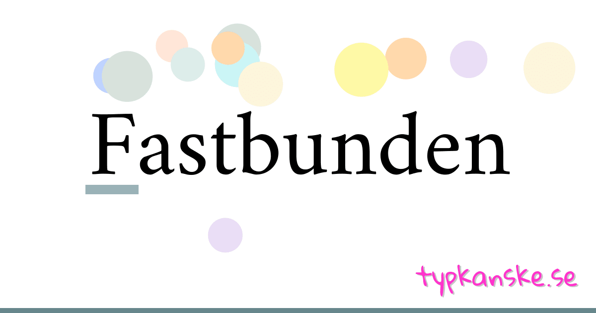 Fastbunden synonymer korsord betyder förklaring och användning