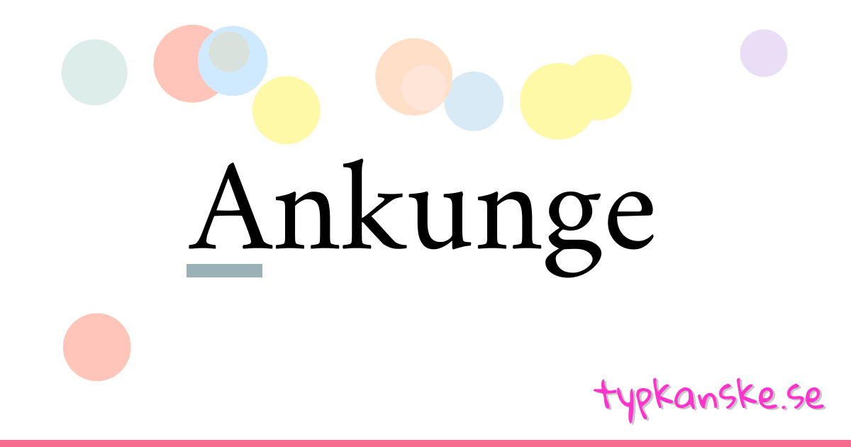 Ankunge synonymer korsord betyder förklaring och användning